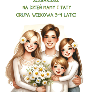 SCENARIUSZ NA DZIEŃ RODZINY / DZIEŃ MAMY I TATY 3-4 LATKI