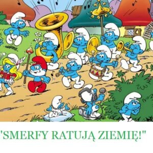 SCENARIUSZ "SMERFY RATUJĄ ZIEMIĘ"!
